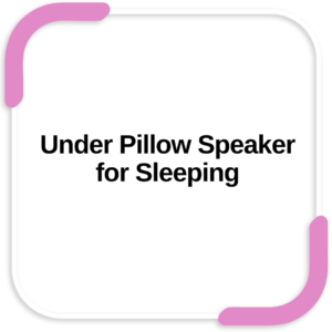Under Pillow Speaker for Sleeping