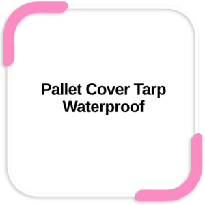 Pallet Cover Tarp Waterproof