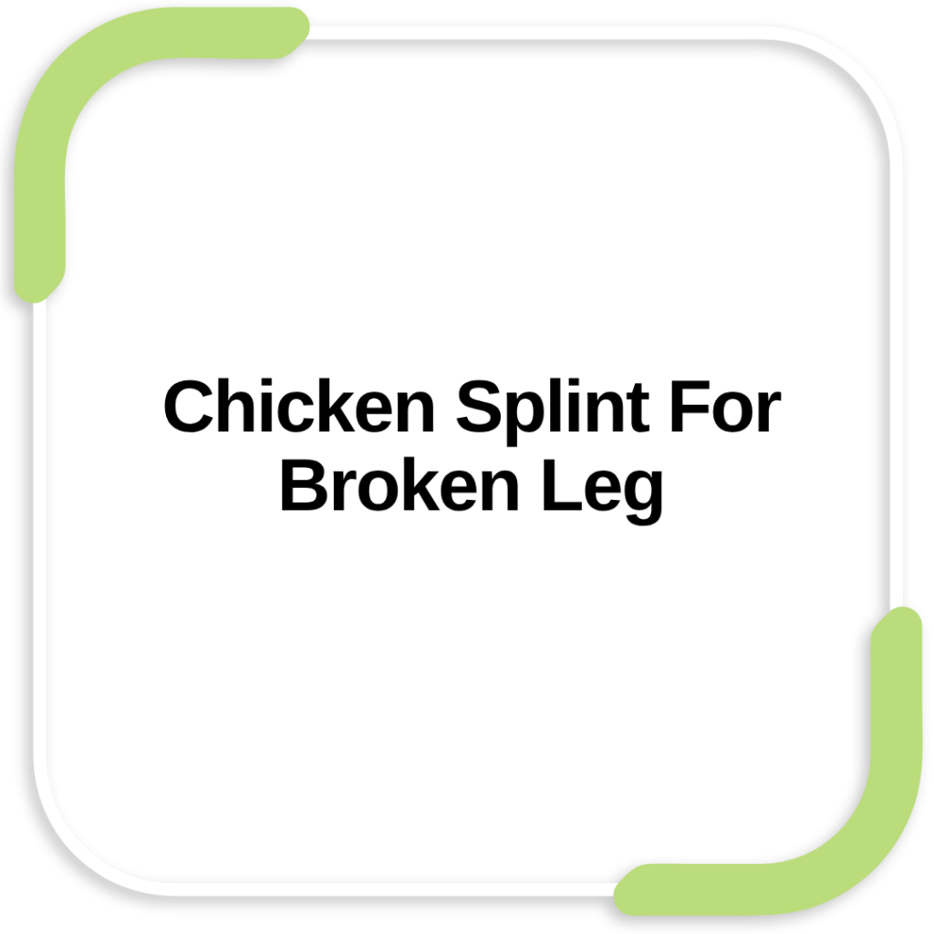 Chicken Splint For Broken Leg