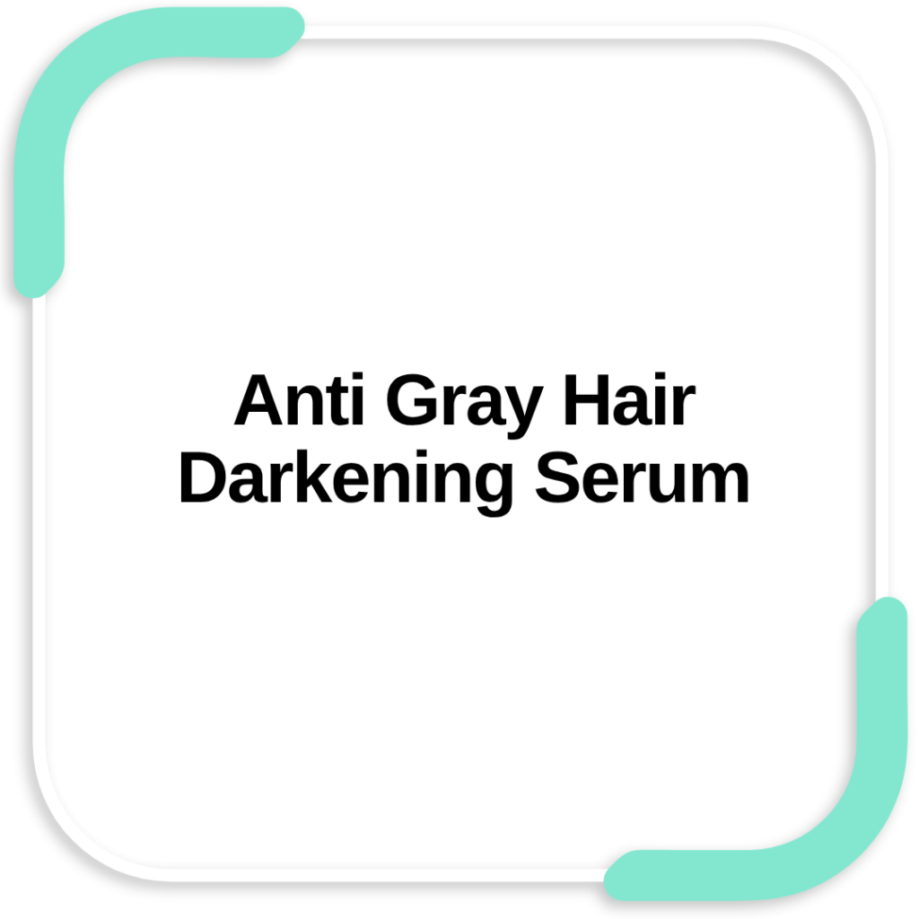 Anti Gray Hair Darkening Serum