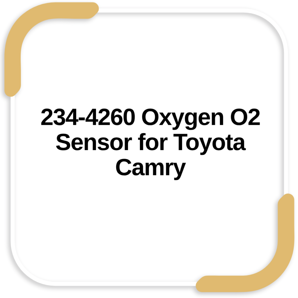 234-4260 Oxygen O2 Sensor for Toyota Camry